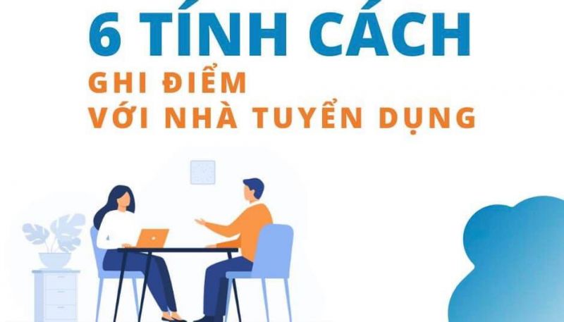 6 TÍNH CÁCH GIÚP BẠN GHI ĐIỂM VỚI NHÀ TUYỂN DỤNG